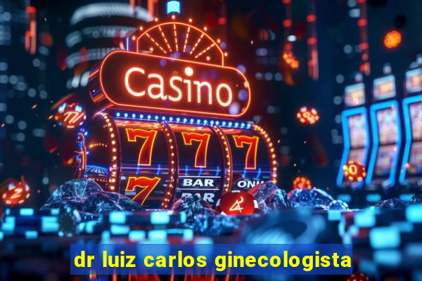 dr luiz carlos ginecologista